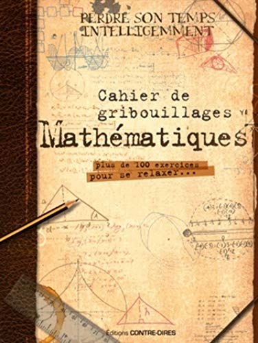Cahier de gribouillages Mathématiques: Plus de 100 exercices pour se relaxer