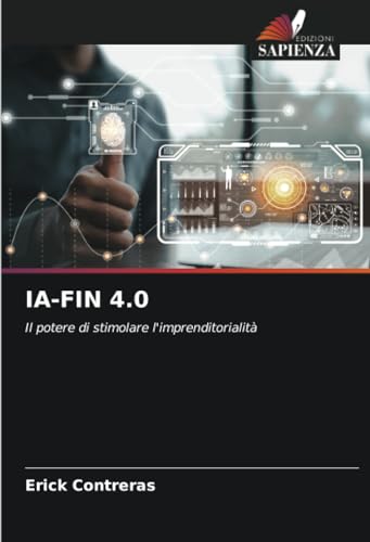 IA-FIN 4.0: Il potere di stimolare l'imprenditorialità von Edizioni Sapienza