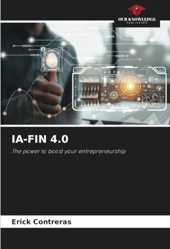 IA-FIN 4.0: The power to boost your entrepreneurship von Our Knowledge Publishing