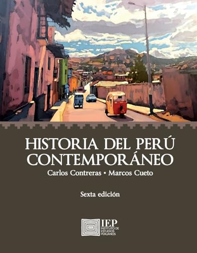 Historia del Perú contemporáneo: Desde las luchas por la Independencia hasta el presente (Estudios históricos; 27) von Instituto de Estudios Peruanos (IEP)