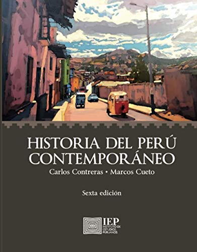 Historia del Perú contemporáneo: Desde las luchas por la Independencia hasta el presente (Estudios históricos; 27)