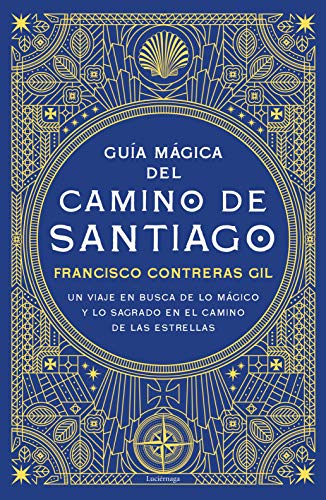 Guía mágica del Camino de Santiago: Un viaje en busca de lo mágico y lo sagrado en el camino de las estrellas (PRACTICA) von Luciérnaga CAS