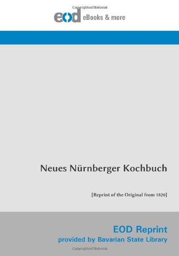 Neues Nürnberger Kochbuch: [Reprint of the Original from 1820] von EOD Network