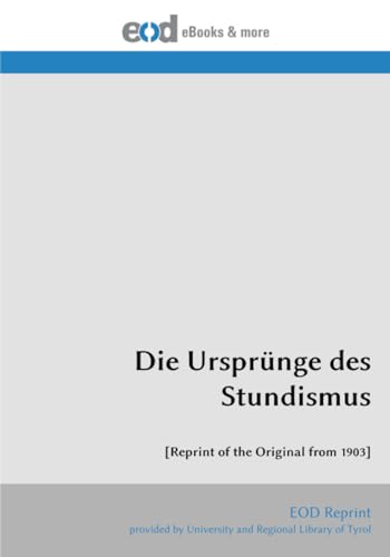Die Ursprünge des Stundismus: [Reprint of the Original from 1903] von EOD Network