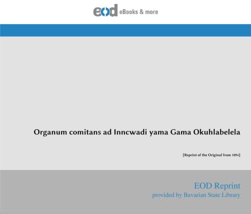 Organum comitans ad Inncwadi yama Gama Okuhlabelela: [Reprint of the Original from 1894] von EOD Network