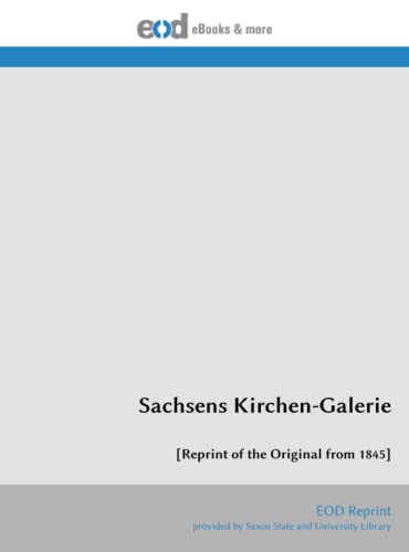 Sachsens Kirchen-Galerie: [Reprint of the Original from 1845] von EOD Network