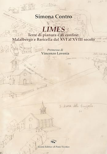 Limes. Terre di pianura e di confine: Malalbergo e Baricella dal XVI al XVIII secolo von Il Ponte Vecchio