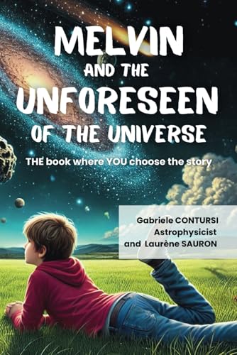 Melvin and the unforeseen of the universe: The book where YOU choose the story von Independently published