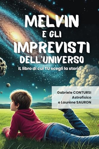 Melvin e gli imprevisti dell’Universo: IL libro di cui TU scegli la storia von Independently published