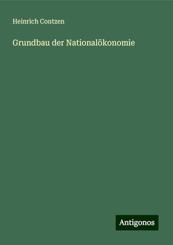 Grundbau der Nationalökonomie von Antigonos Verlag