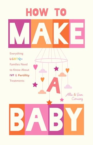 How to Make a Baby: Everything LGBTQ+ Families Need to Know About IVF and Fertility Treatments (Motherhood, Fertility Book) von Mango