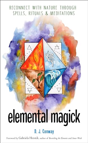 Elemental Magick: Reconnect with Nature Through Spells, Rituals, and Meditations
