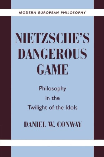 Nietzsche's Dangerous Game: Philosophy in the Twilight of the Idols (Modern European Philosophy) von Cambridge University Press