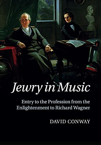 Jewry in Music: Entry To The Profession From The Enlightenment To Richard Wagner