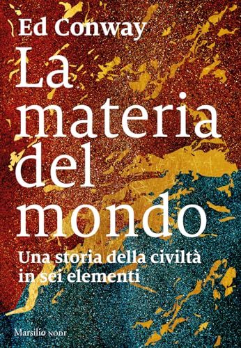 La materia del mondo. Una storia della civiltà in sei elementi (I nodi) von Marsilio