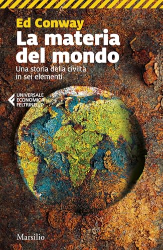 La materia del mondo. Una storia della civiltà in sei elementi (Universale economica Feltrinelli) von Marsilio
