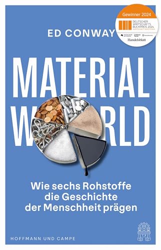 Material World: Wie sechs Rohstoffe die Geschichte der Menschheit prägen | Ausgezeichnet mit dem Deutschen Wirtschaftsbuchpreis 2024 und als Wissensbuch des Jahres 2024 von Hoffmann und Campe