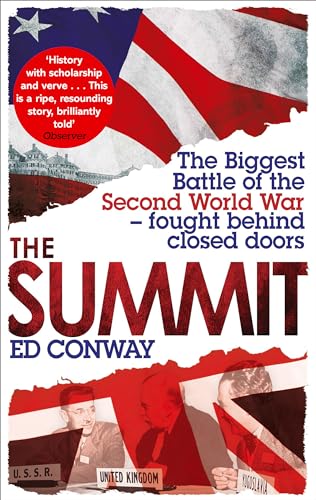 The Summit: The Biggest Battle of the Second World War - fought behind closed doors