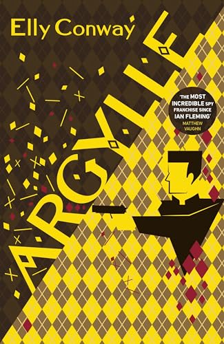 Argylle: The Explosive Spy Thriller That Inspired the new Matthew Vaughn film starring Henry Cavill and Bryce Dallas Howard von Bantam