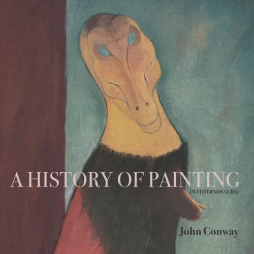 A History of Painting: With Dinosaurs von Independently published