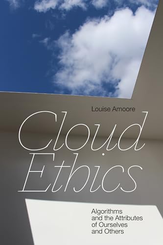 Cloud Ethics: Algorithms and the Attributes of Ourselves and Others