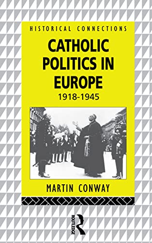 Catholic Politics in Europe, 1918-1945 (Historical Connections) von Routledge