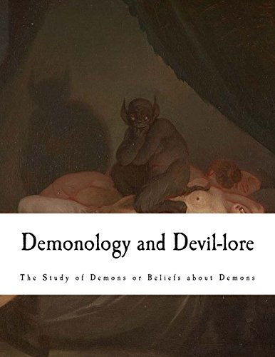 Demonology and Devil-lore: The Study of Demons or Beliefs about Demons von CREATESPACE