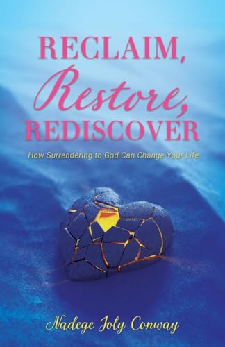 Reclaim, Restore, Rediscover: How Surrendering to God Can Change Your Life Reclaim, Restore, Rediscover: How Surrendering to God Can Change Your Life von Trilogy Christian Publishing