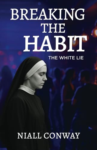 Breaking the Habit: The White Lie Breaking the Habit: The White Lie von Orla Kelly Publishing