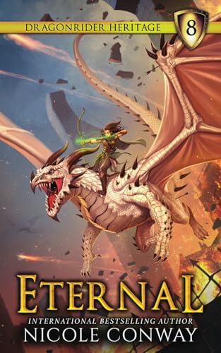 Eternal (The Dragonrider Heritage, Band 8) von Broadfeather Books by Nicole Conway