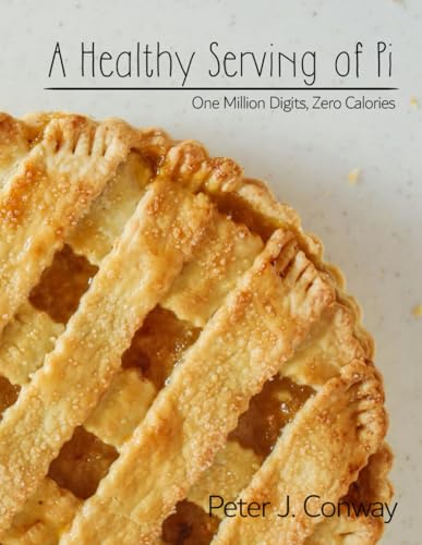 A Healthy Serving of Pi: One Million Digits, Zero Calories (Your Piece of the Pi, Band 4) von Independently published