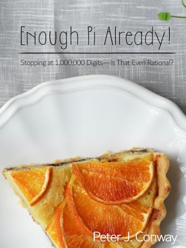 Enough Pi Already!: Stopping at 1,000,000 Digit -- Is That Even Rational? (Your Piece of the Pi, Band 3) von Independently published