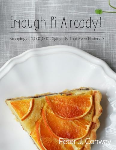 Enough Pi Already!: Stopping at 1,000,000 Digit -- Is That Even Rational? (Your Piece of the Pi, Band 3) von Independently published