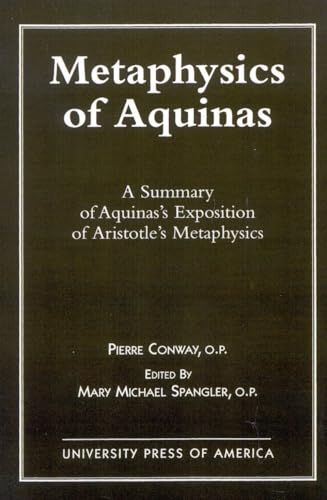 Metaphysics of Aquinas: A Summary of Aquinas's Exposition of Aristotle's Metaphysics von University Press of America