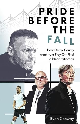 Pride Before the Fall: How Derby County Went from Play-off Final to Near Extinction von Pitch Publishing Ltd