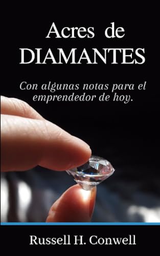 Acres de Diamantes: La Edición Actualizada con Notas para el Emprendedor de Hoy. von Independently published