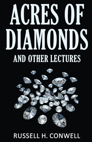 Acres of Diamonds and Other Lectures Acres of Diamonds and Other Lectures von Classy Publishing