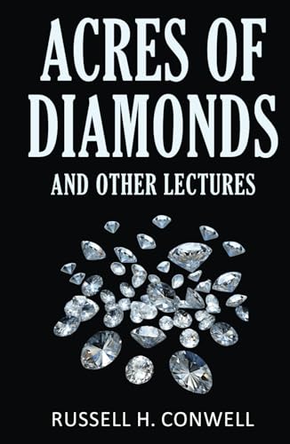 Acres of Diamonds and Other Lectures Acres of Diamonds and Other Lectures von Classy Publishing