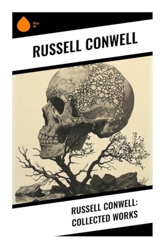 Russell Conwell: Collected Works