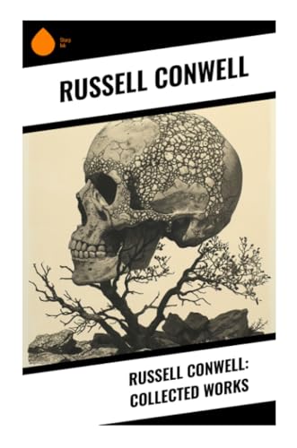 Russell Conwell: Collected Works