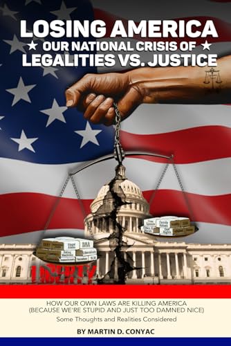 Losing America: Our National Crisis of Legalities vs. Justice von Independently published