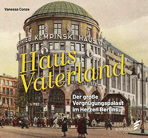 Haus Vaterland: Der große Vergnügungspalast im Herzen Berlins