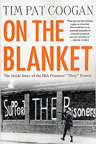 On The Blanket: Inside Story Of Ira: The Inside Story of the IRA Prisoners' "Dirty" Protest