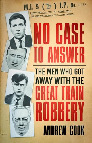 No Case to Answer: The Men Who Got Away With the Great Train Robbery von The History Press Ltd