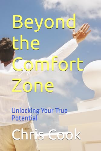 Beyond the Comfort Zone: Unlocking Your True Potential Beyond the Comfort Zone: Unlocking Your True Potential von Independently published