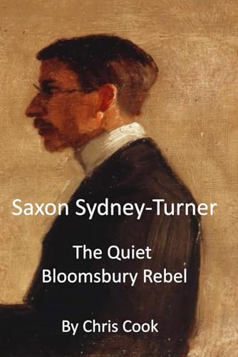 Saxon Sydney-Turner: The Quiet Bloomsbury Rebel Saxon Sydney-Turner: The Quiet Bloomsbury Rebel von Independently published