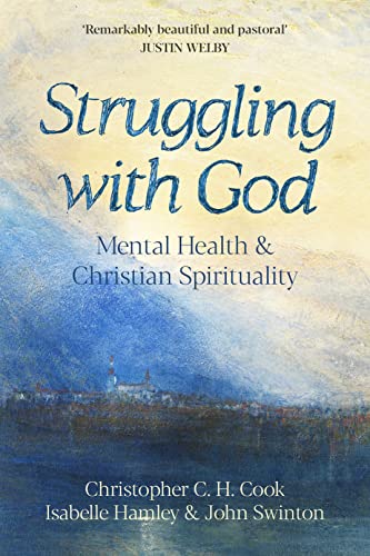 Struggling with God: Mental Health and Christian Spirituality: Foreword by Justin Welby von SPCK Publishing