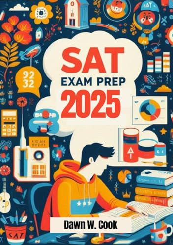 SAT Exam Prep 2025: Step-by-Step Preparation for the College Admissions Test
