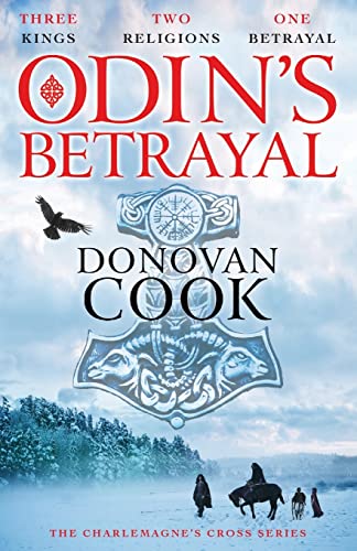 Odin's Betrayal: An action-packed historical adventure series from Donovan Cook (The Charlemagne's Cross Series, 1) von Boldwood Books