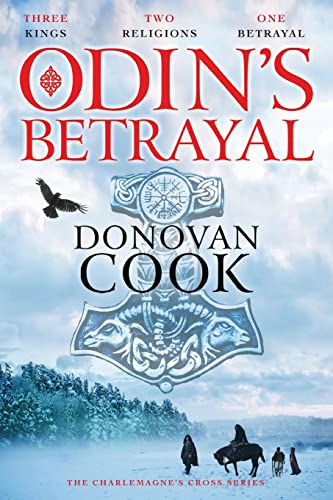Odin's Betrayal: An action-packed historical adventure series from Donovan Cook (The Charlemagne's Cross Series, 1)